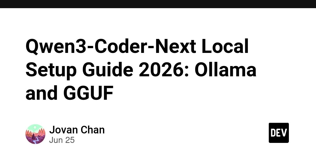 AI 入门：本地跑通 Qwen3-Coder-Next 模型（Ollama + GGUF）